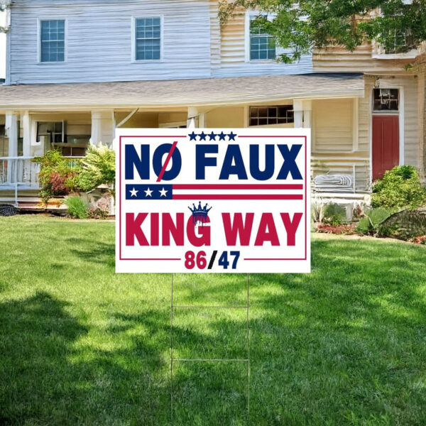 No Kings No Dictators No Oligarchs Sign, No Faux King Way Yard Sign
