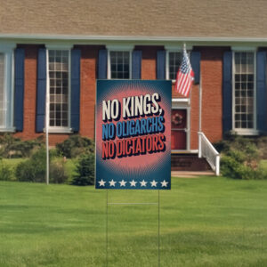 No Kings No Dictators Yard Sign