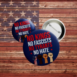 No Kings No Fascists No Tyrants No Hate Pin