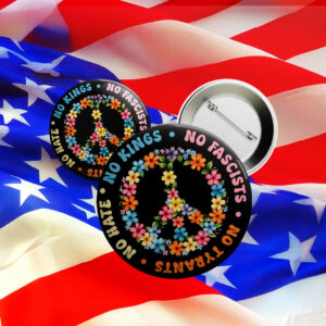 No Kings No Fascists No Tyrants No Hate Pin