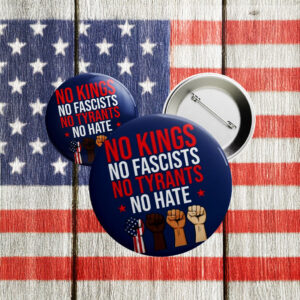 No Kings No Fascists No Tyrants No Hate Pin