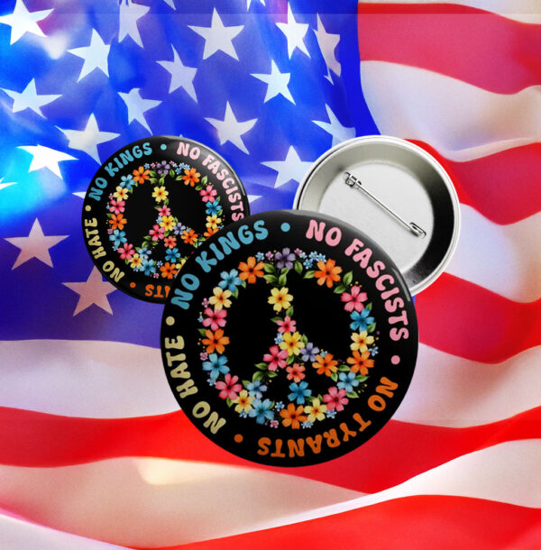 No Kings No Fascists No Tyrants No Hate Pin