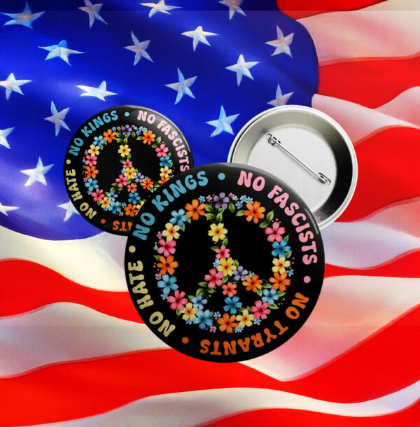 No Kings No Fascists No Tyrants No Hate Pin