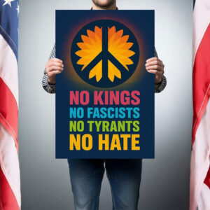 No Kings No Fascists No Tyrants No Hate Poster