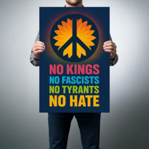 No Kings No Fascists No Tyrants No Hate Poster