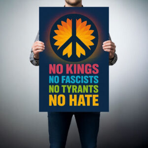 No Kings No Fascists No Tyrants No Hate Poster