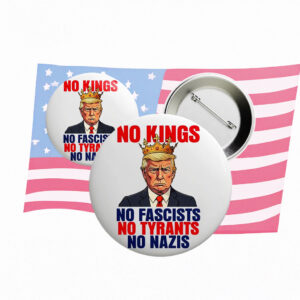 No Kings No Fascists No Tyrants No Nazis Pin