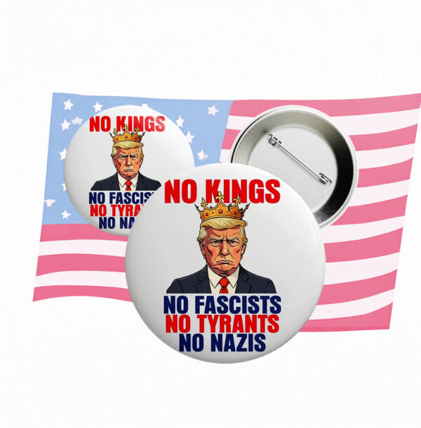No Kings No Fascists No Tyrants No Nazis Pin