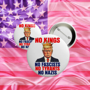 No Kings No Fascists No Tyrants No Nazis Pin