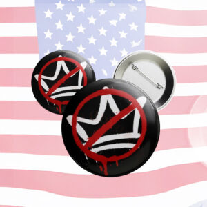 No Kings Pin Buttons, No Kings In America, Anti Trump Pin Button