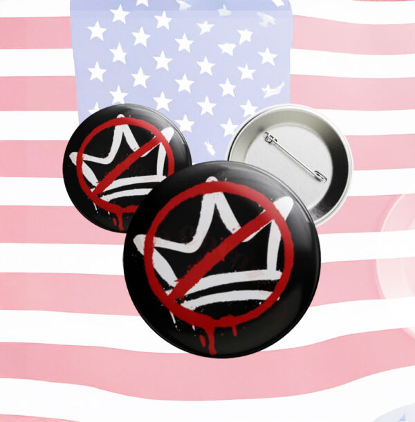 No Kings Pin Buttons, No Kings In America, Anti Trump Pin Button