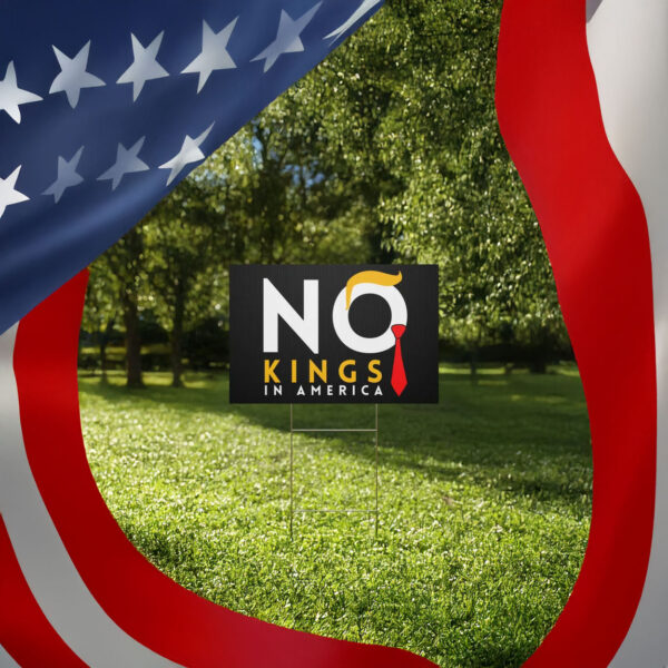 No Kings Rally Protest Sign, Political Rally Sign No Kings Day June 14, 2025, Anti-Trump Yard Sign