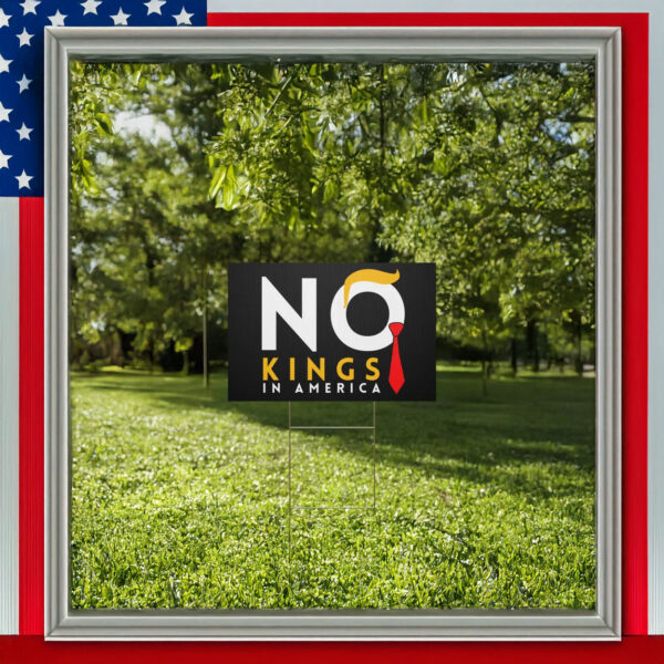 No Kings Rally Protest Sign, Political Rally Sign No Kings Day June 14, 2025, Anti-Trump Yard Sign