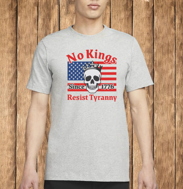 No Kings Resist Tyranny Shirt