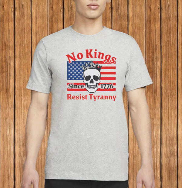 No Kings Resist Tyranny Shirt