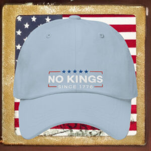 No Kings Since 1776 Embroidered Hat - Patriotic Democracy Protesting Cap