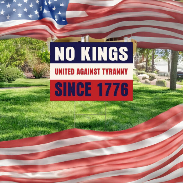 No Kings Since 1776, No Kings Day Yard Sign