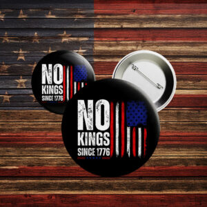 No Kings Since 1776 Pin Button – Patriotic Anti-Monarchy Badge, George Washington Protest Lapel Pin