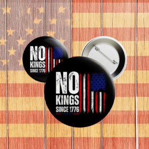 No Kings Since 1776 Pin Button – Patriotic Anti-Monarchy Badge, George Washington Protest Lapel Pin