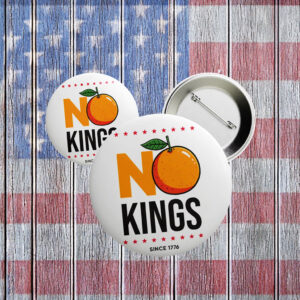 No Kings Since 1776 Pin – Funny Anti-Trump Orange Button