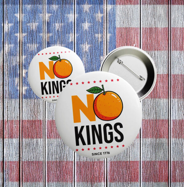 No Kings Since 1776 Pin – Funny Anti-Trump Orange Button