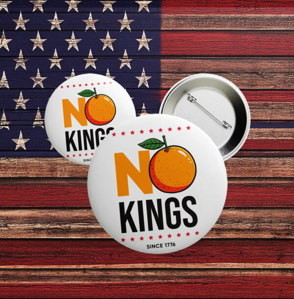 No Kings Since 1776 Pin – Funny Anti-Trump Orange Button