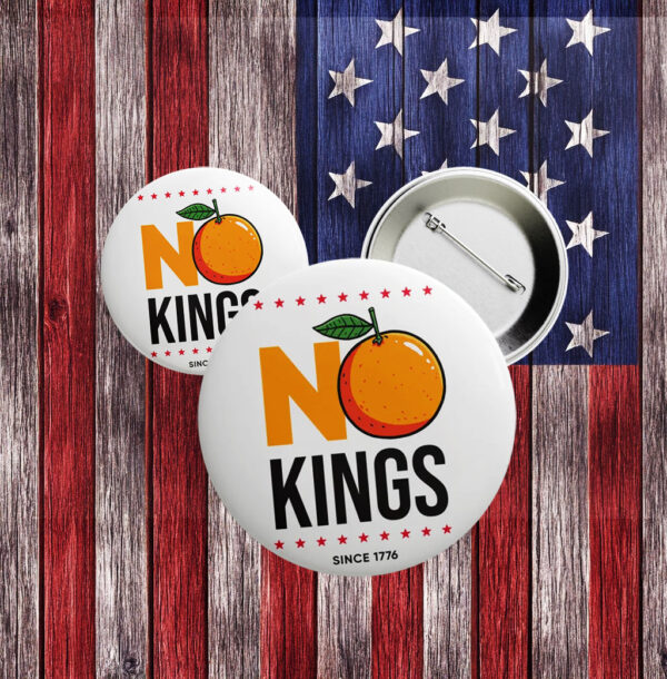 No Kings Since 1776 Pin – Funny Anti-Trump Orange Button