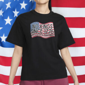 No Kings Since 1776 T-Shirt – Anti-Trump Protest Tee, Patriotic 4th of July Political Shirt