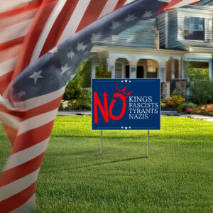No Kings Yard Sign, Anti Trump, Anti Fascists Yard Sign