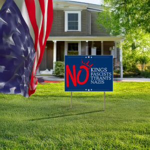 No Kings Yard Sign, Anti Trump, Anti Fascists Yard Sign