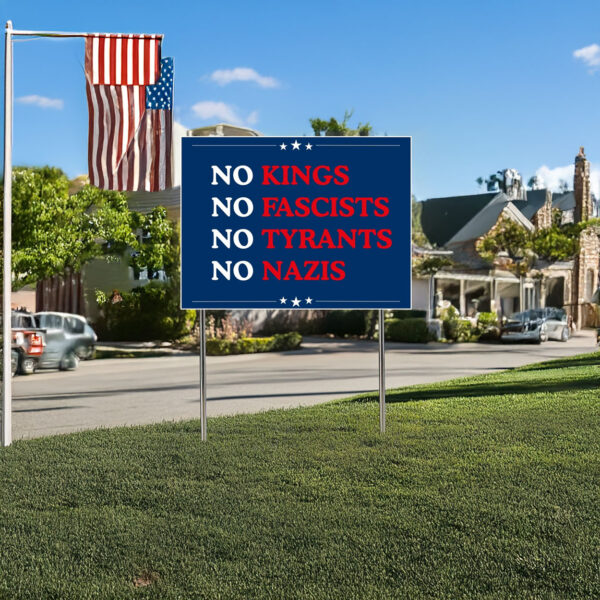No Kings Yard Signs- Anti Trump- Anti Fascists Yard Sign