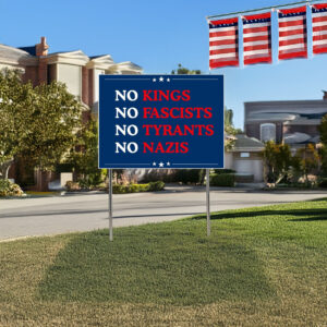No Kings Yard Signs- Anti Trump- Anti Fascists Yard Sign