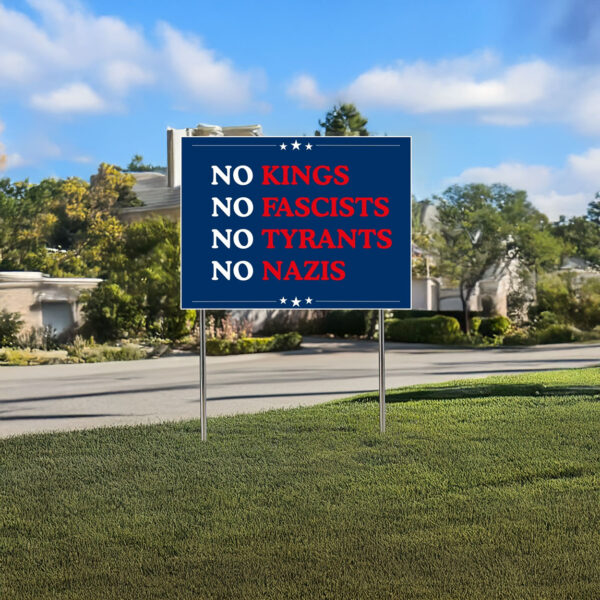 No Kings Yard Signs- Anti Trump- Anti Fascists Yard Sign