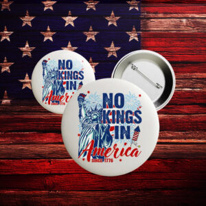 No Kings in America Button – Anti-Trump 1776 Patriotic Pin