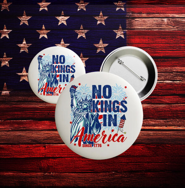 No Kings in America Button – Anti-Trump 1776 Patriotic Pin