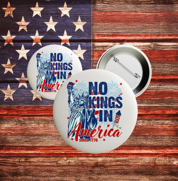 No Kings in America Button – Anti-Trump 1776 Patriotic Pin