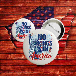 No Kings in America Button – Anti-Trump 1776 Patriotic Pin