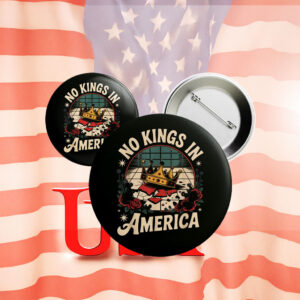 No Kings in America Button – Anti-Trump, Anti-Fascism Pin
