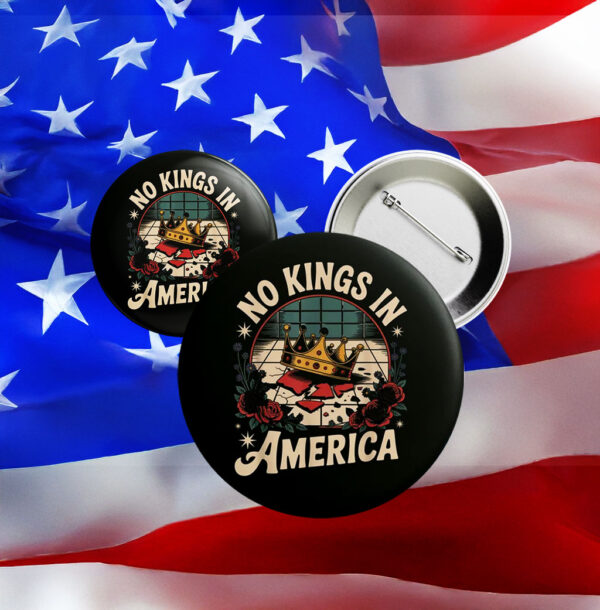 No Kings in America Button – Anti-Trump, Anti-Fascism Pin