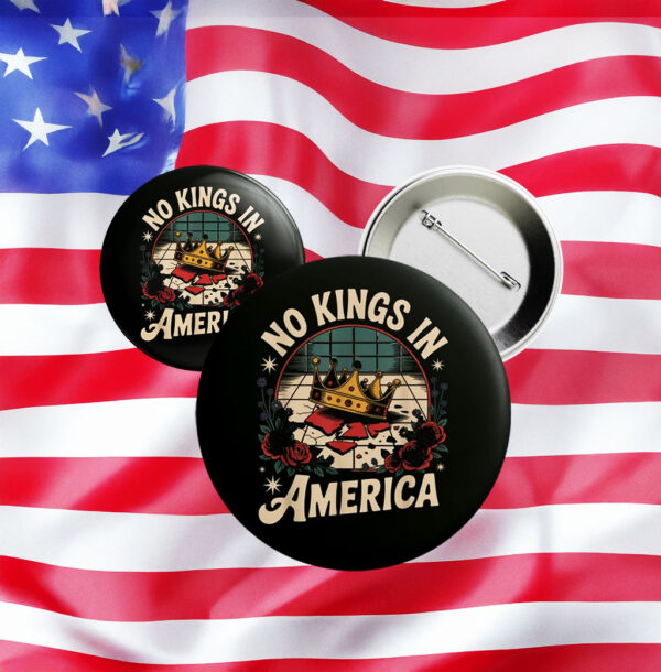 No Kings in America Button – Anti-Trump, Anti-Fascism Pin