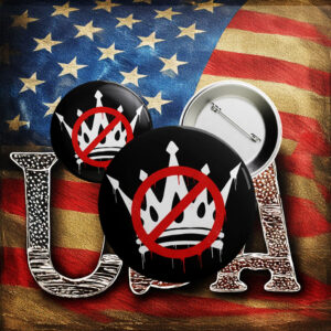 No Kings in America Button – Anti-Trump Protest Pin