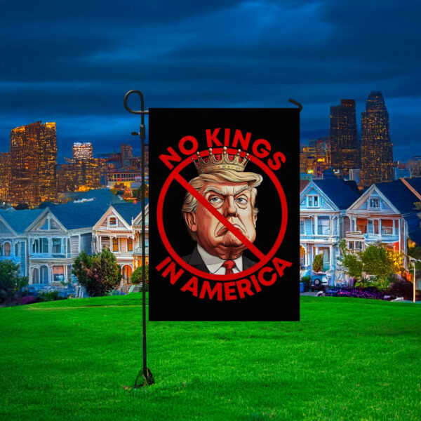 No Kings in America Garden Flag, Anti Trump Garden Flag