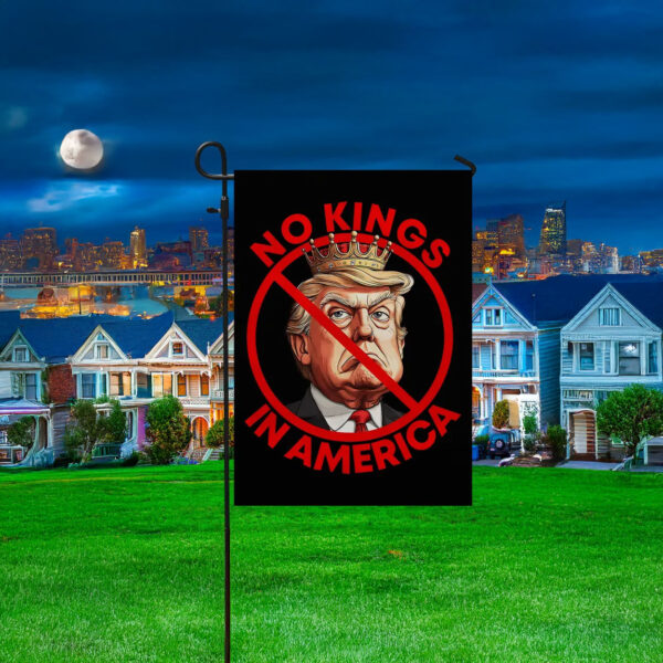 No Kings in America Garden Flag, Anti Trump Garden Flag