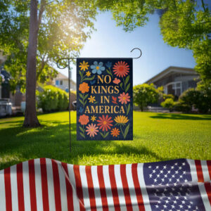 No Kings in America Garden Flag – Bold Patriotic Floral Yard Flag