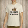 No Kings in America T-Shirt, Pro Democracy Liberal Protest Shirt