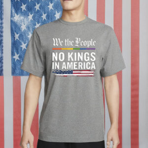 No Kings in America T-Shirt – Anti-Trump Protest Shirt