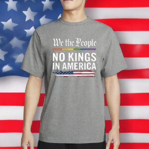 No Kings in America T-Shirt – Anti-Trump Protest Shirt