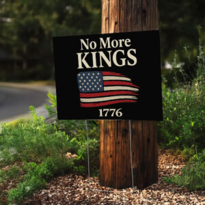 No More Kings 1776 Yard Sign
