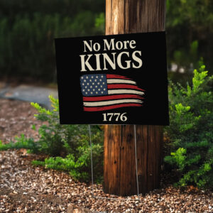 No More Kings 1776 Yard Sign