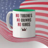 No Thrones No Crowns No Kings Mug